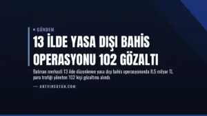 13 İlde Yasa Dışı Bahis Operasyonu 102 Gözaltı