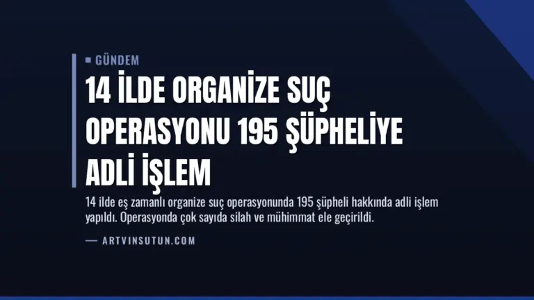 14 İlde Organize Suç Operasyonu 195 Şüpheliye Adli İşlem