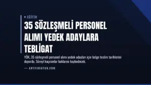 35 Sözleşmeli Personel Alımı Yedek Adaylara Tebligat