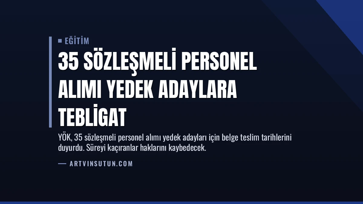 35 Sözleşmeli Personel Alımı Yedek Adaylara Tebligat