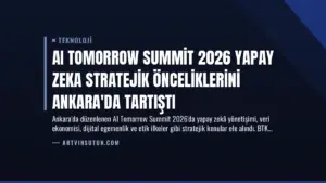 AI Tomorrow Summit 2026 Yapay Zeka Stratejik Önceliklerini Ankara’da Tartıştı