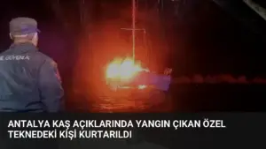 Antalya Kaş Açıklarında Yangın Çıkan Özel Teknedeki Kişi Kurtarıldı