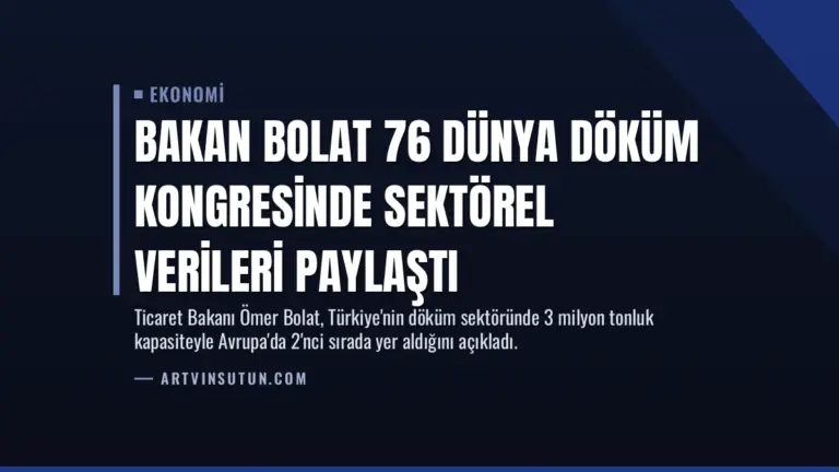 Bakan Bolat 76 Dünya Döküm Kongresinde Sektörel Verileri Paylaştı