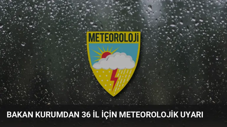 Bakan Kurumdan 36 İl İçin Meteorolojik Uyarı