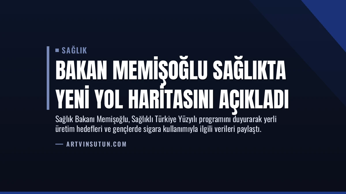 Bakan Memişoğlu Sağlıkta Yeni Yol Haritasını Açıkladı