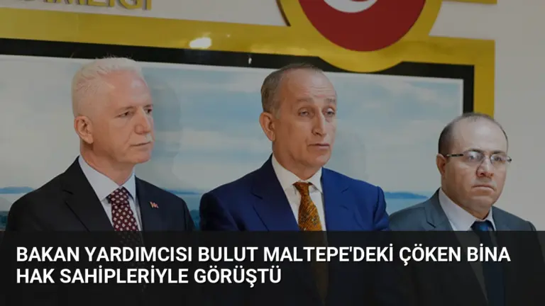 Bakan Yardımcısı Bulut Maltepe’deki Çöken Bina Hak Sahipleriyle Görüştü