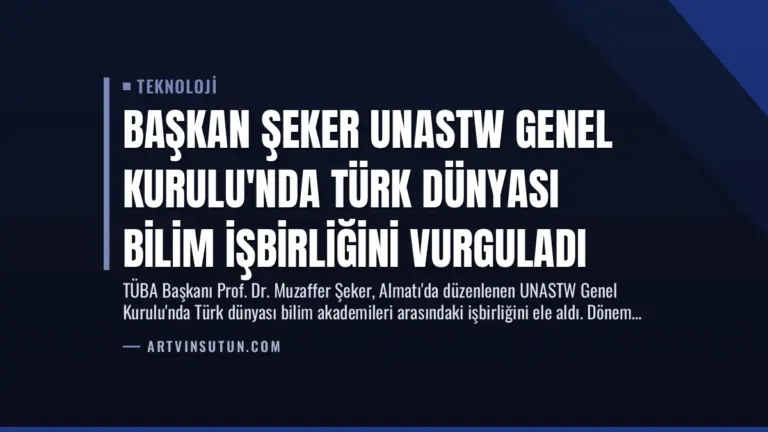 Başkan Şeker UNASTW Genel Kurulu’nda Türk Dünyası Bilim İşbirliğini Vurguladı