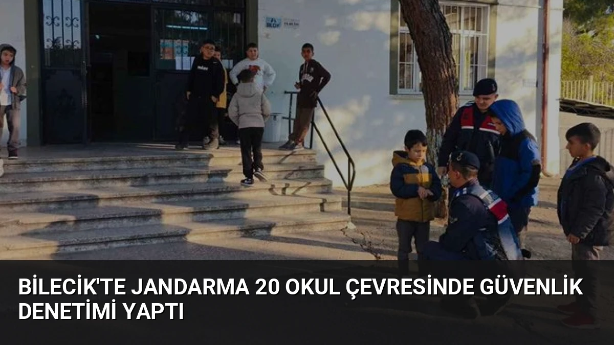 Bilecik’te Jandarma 20 Okul Çevresinde Güvenlik Denetimi Yaptı