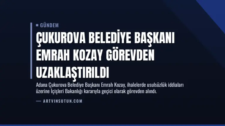 Çukurova Belediye Başkanı Emrah Kozay Görevden Uzaklaştırıldı