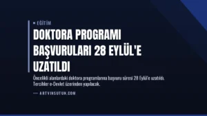 Doktora Programı Başvuruları 28 Eylül’e Uzatıldı