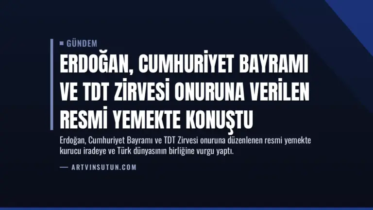 Erdoğan, Cumhuriyet Bayramı ve TDT Zirvesi Onuruna Verilen Resmi Yemekte Konuştu