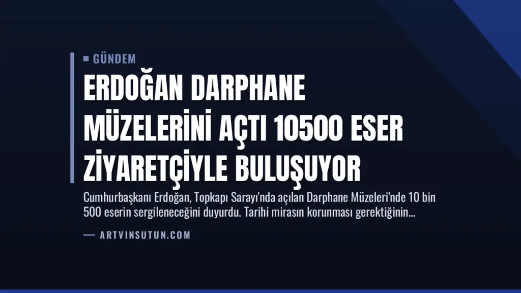 Erdoğan Darphane Müzelerini Açtı 10500 Eser Ziyaretçiyle Buluşuyor
