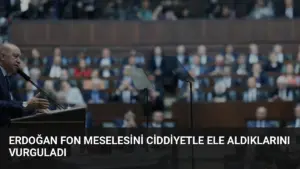 Erdoğan Fon Meselesini Ciddiyetle Ele Aldıklarını Vurguladı