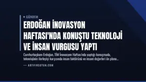 Erdoğan İnovasyon Haftası’nda Konuştu Teknoloji ve İnsan Vurgusu Yaptı
