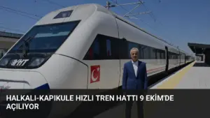 Halkalı-Kapıkule Hızlı Tren Hattı 9 Ekim’de Açılıyor