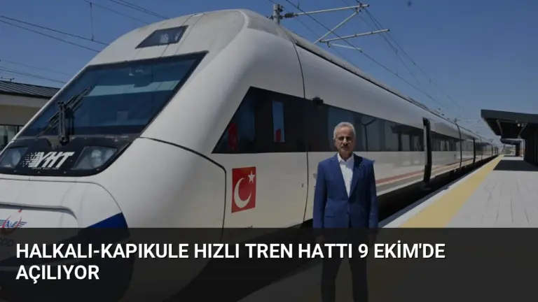 Halkalı-Kapıkule Hızlı Tren Hattı 9 Ekim’de Açılıyor