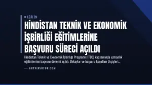 Hindistan Teknik ve Ekonomik İşbirliği Eğitimlerine Başvuru Süreci Açıldı