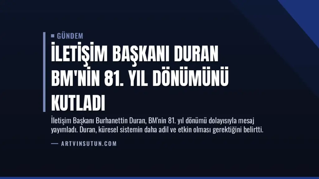İletişim Başkanı Duran BM'nin 81. Yıl Dönümünü Kutladı