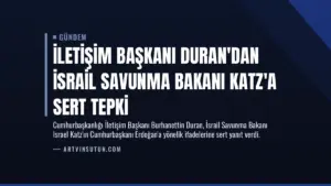 İletişim Başkanı Duran’dan İsrail Savunma Bakanı Katz’a Sert Tepki