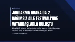 Jandarma Adana’da 2. Bağımsız Aile Festivali’nde Vatandaşlarla Buluştu