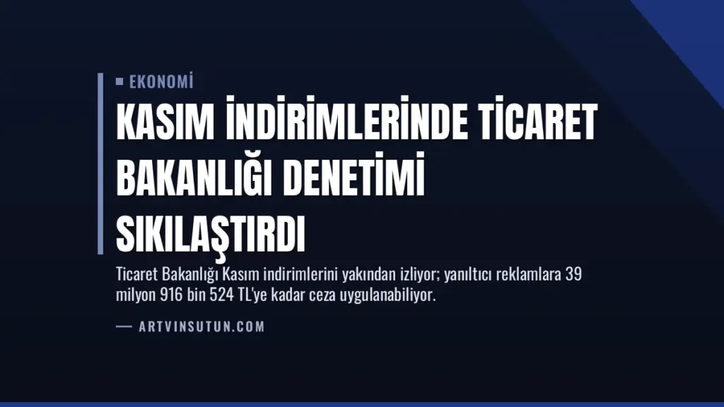 Kasım İndirimlerinde Ticaret Bakanlığı Denetimi Sıkılaştırdı
