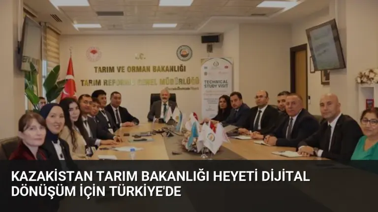 Kazakistan Tarım Bakanlığı Heyeti Dijital Dönüşüm İçin Türkiye’de