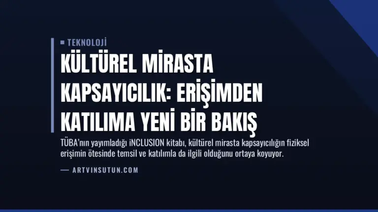 Kültürel Mirasta Kapsayıcılık: Erişimden Katılıma Yeni Bir Bakış
