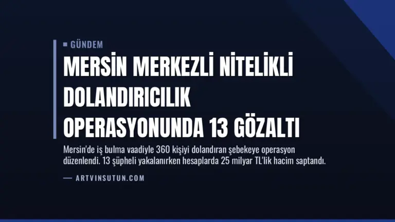 Mersin merkezli nitelikli dolandırıcılık operasyonunda 13 gözaltı