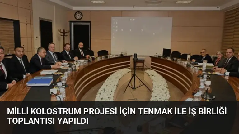 Milli Kolostrum Projesi İçin TENMAK İle İş Birliği Toplantısı Yapıldı