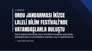 Ordu Jandarması İkizce Laleli Bilim Festivali’nde Vatandaşlarla Buluştu