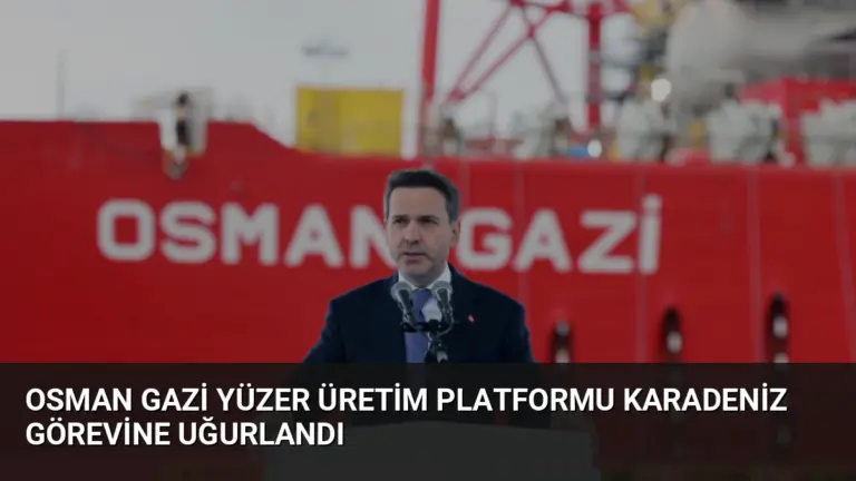 Osman Gazi Yüzer Üretim Platformu Karadeniz Görevine Uğurlandı