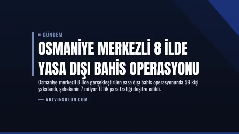 Osmaniye merkezli 8 ilde yasa dışı bahis operasyonu