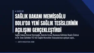 Sağlık Bakanı Memişoğlu Bolu’da Yeni Sağlık Tesislerinin Açılışını Gerçekleştirdi