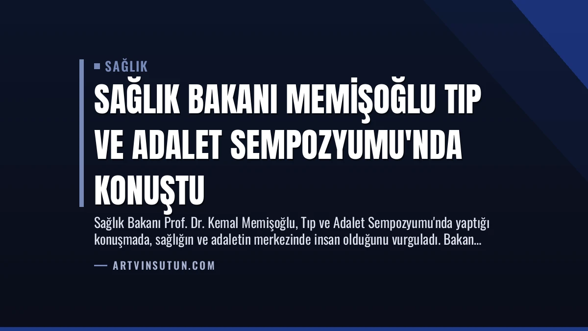 Sağlık Bakanı Memişoğlu Tıp ve Adalet Sempozyumu’nda Konuştu