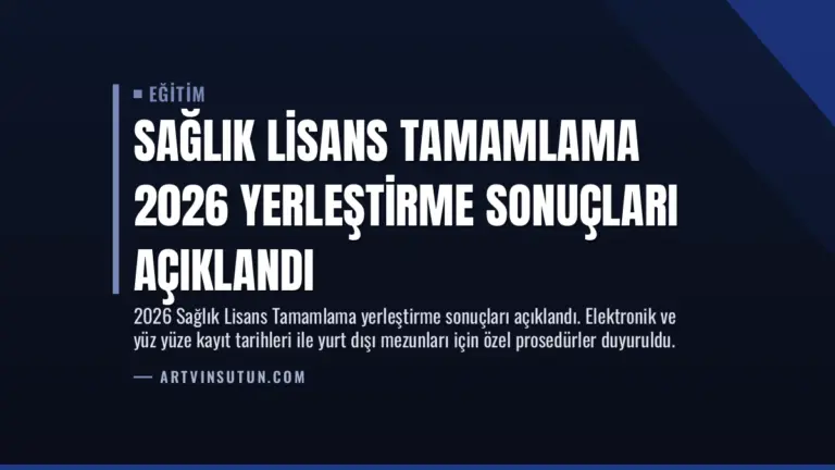 Sağlık Lisans Tamamlama 2026 Yerleştirme Sonuçları Açıklandı