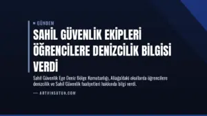 Sahil Güvenlik Ekipleri Öğrencilere Denizcilik Bilgisi Verdi