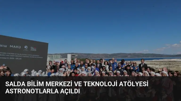 Salda Bilim Merkezi ve Teknoloji Atölyesi Astronotlarla Açıldı