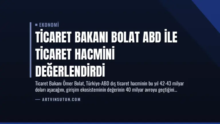 Ticaret Bakanı Bolat ABD ile Ticaret Hacmini Değerlendirdi