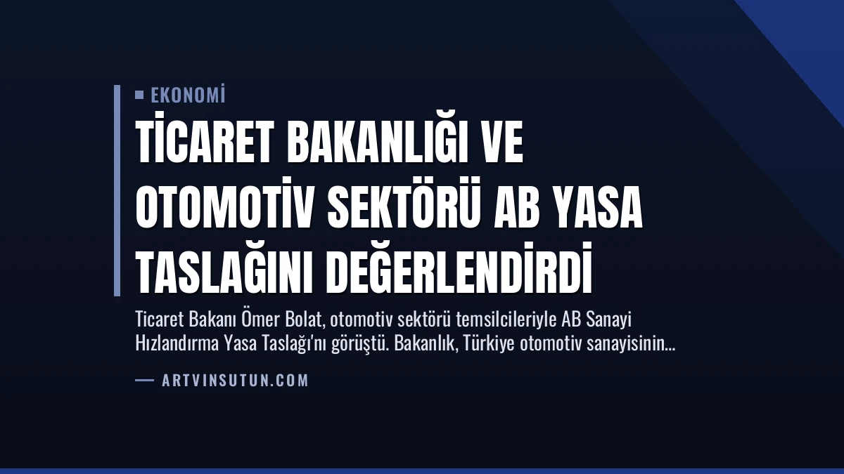 Ticaret Bakanlığı ve Otomotiv Sektörü AB Yasa Taslağını Değerlendirdi