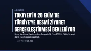 Tokayev'in 28 Ekim'de Türkiye'ye resmi ziyaret gerçekleştirmesi bekleniyor