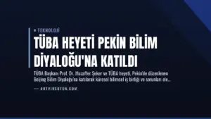 TÜBA Heyeti Pekin Bilim Diyaloğu’na Katıldı