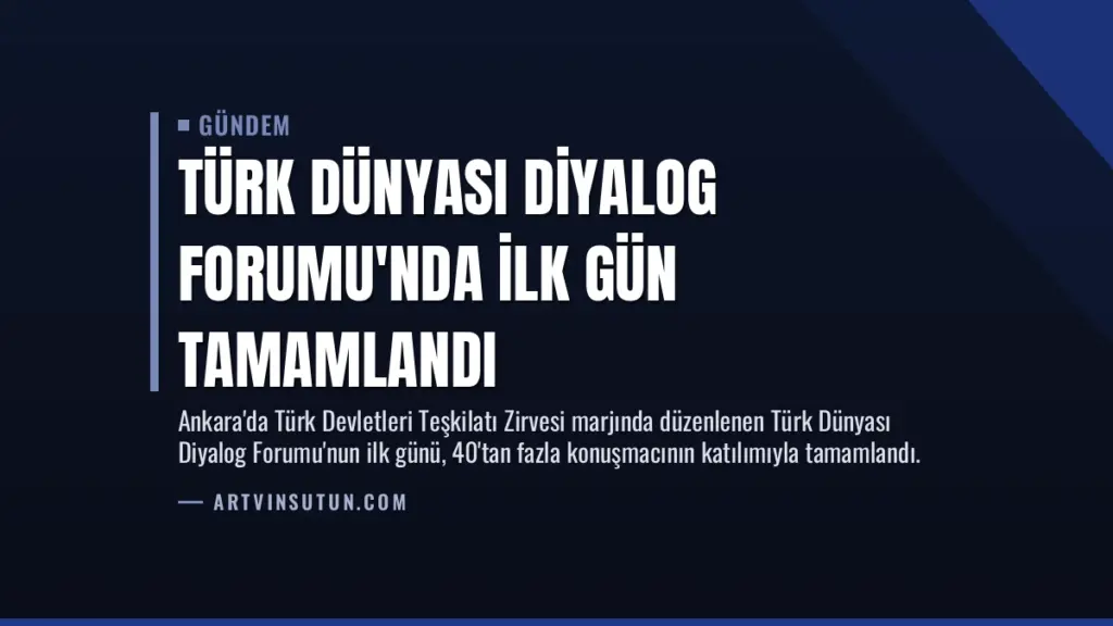 Türk Dünyası Diyalog Forumu'nda ilk gün tamamlandı
