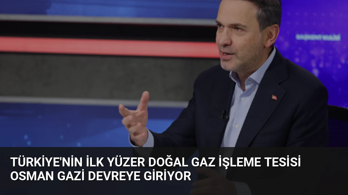 Türkiye’nin İlk Yüzer Doğal Gaz İşleme Tesisi Osman Gazi Devreye Giriyor