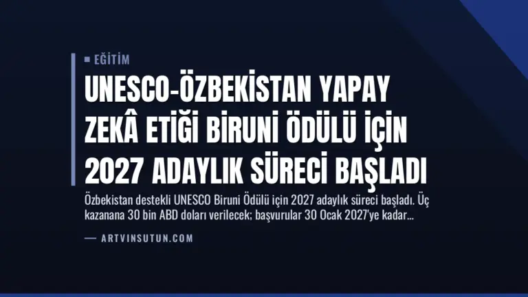 UNESCO-Özbekistan Yapay Zekâ Etiği Biruni Ödülü için 2027 Adaylık Süreci Başladı