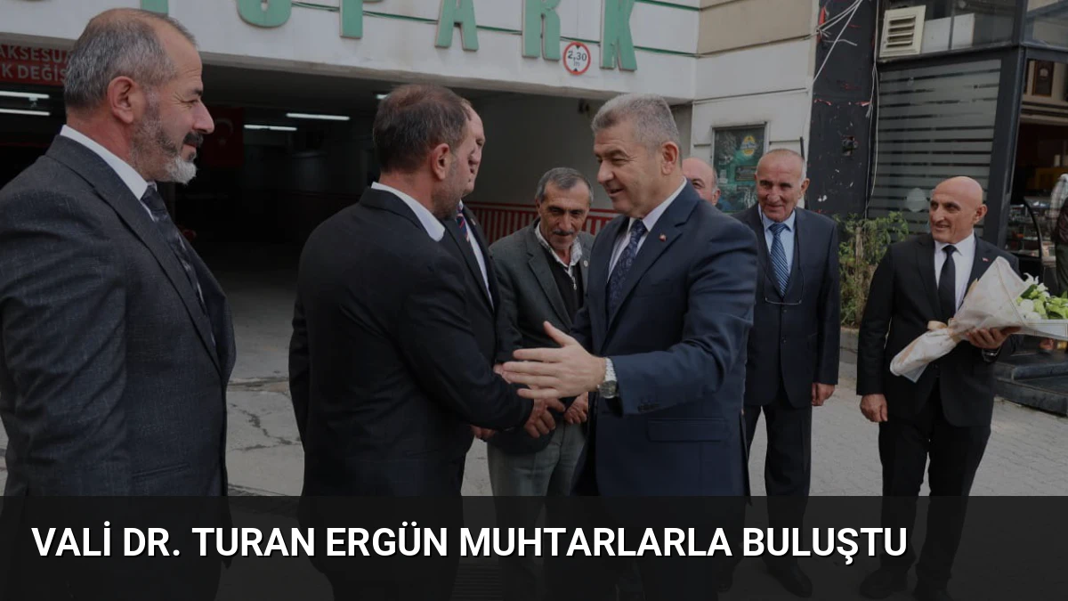 Vali Dr. Turan Ergün Muhtarlarla Buluştu