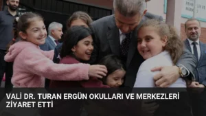 Vali Dr. Turan Ergün Okulları ve Merkezleri Ziyaret Etti