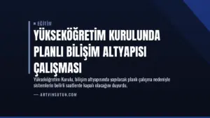 Yükseköğretim Kurulunda Planlı Bilişim Altyapısı Çalışması