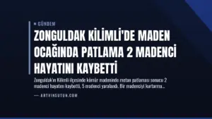 Zonguldak Kilimli’de Maden Ocağında Patlama 2 Madenci Hayatını Kaybetti
